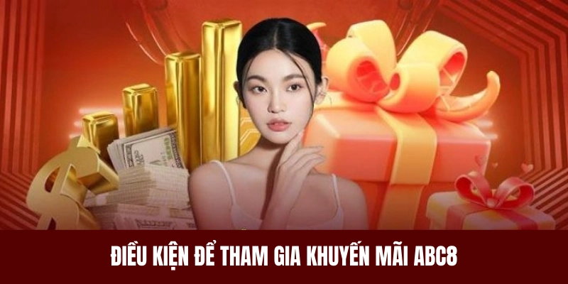 Quy định về điều kiện tham gia khuyến mãi ABC8